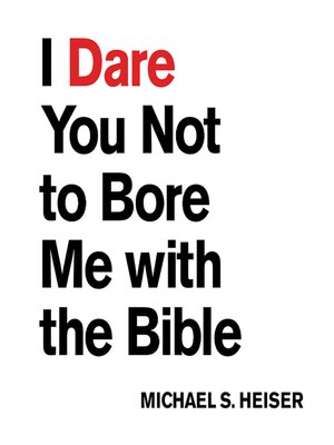 cover image of I Dare You Not to Bore Me with the Bible